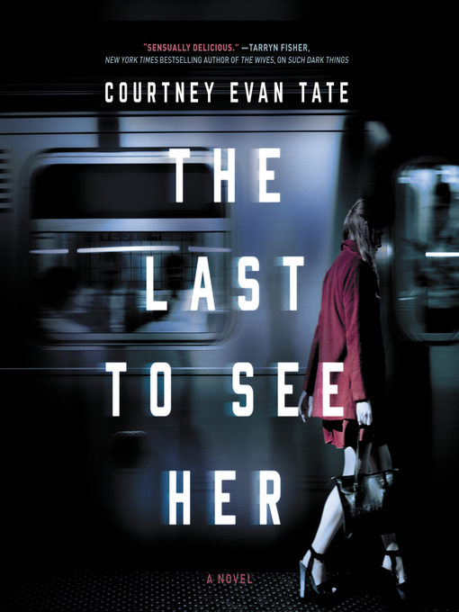 Title details for The Last to See Her by Courtney Evan Tate - Available